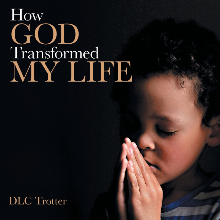 Knjiga How God Transformed My Life DLC Trotter