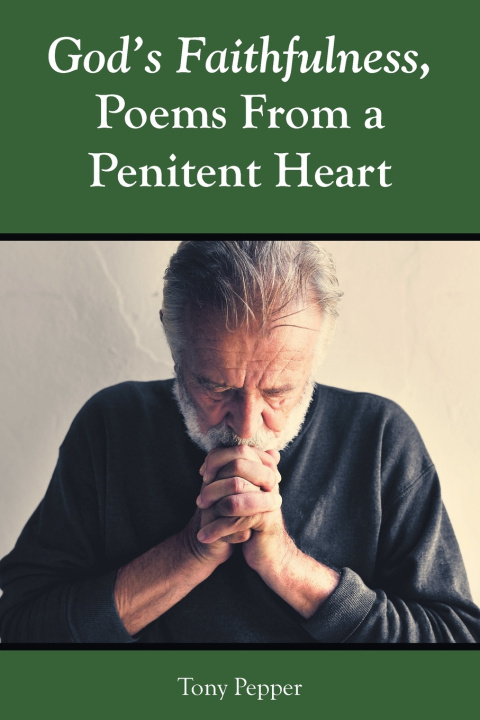 Kniha God's Faithfulness, Poems From a Penitent Heart Tony Pepper