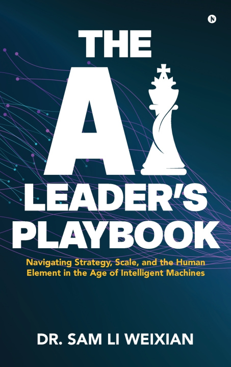 Kniha THE AI LEADER'S PLAYBOOK DR. SAM LI WEIXIAN