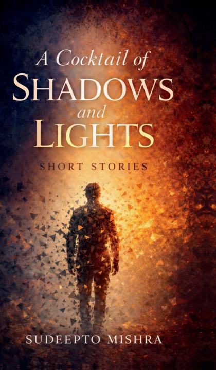 Knjiga A cocktail of SHADOWS and LIGHTS Sudeepto Mishra