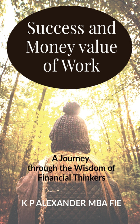 Kniha Success and Money value of Work K P Alexander MBA FIE