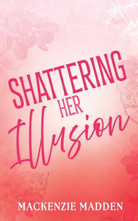 Kniha Shattering Her Illusion Mackenzie Madden