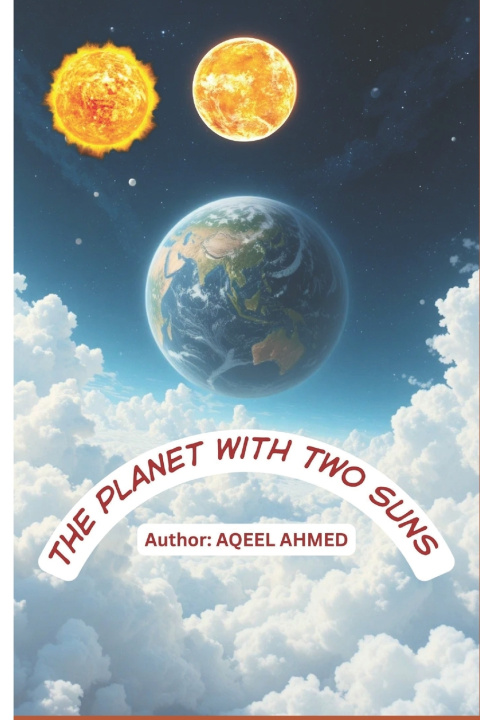 Könyv The Planet with Two Suns AQEEL AHMED