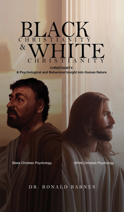 Kniha Black Christianity and White Christianity Dr. Ronald Barnes