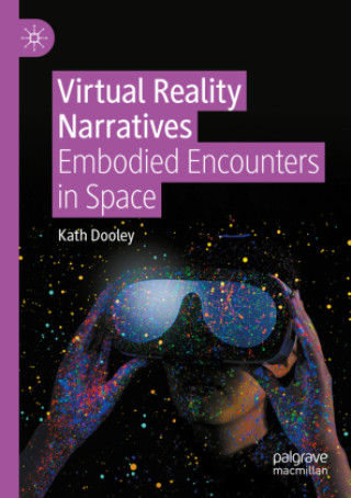 Kniha Virtual Reality Narratives Kath Dooley