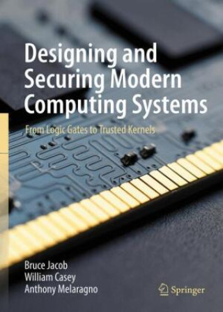 Könyv Designing and Securing Modern Computing Systems Bruce Jacob