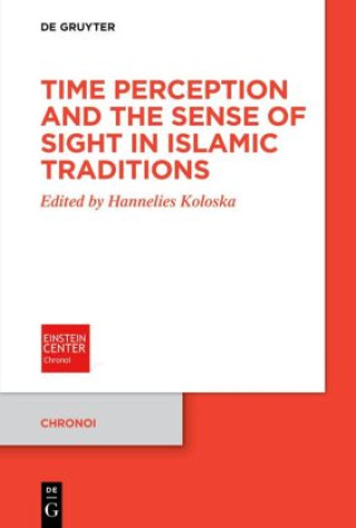 Kniha Time Perception and the Sense of Sight in Islamic Traditions Hannelies Koloska