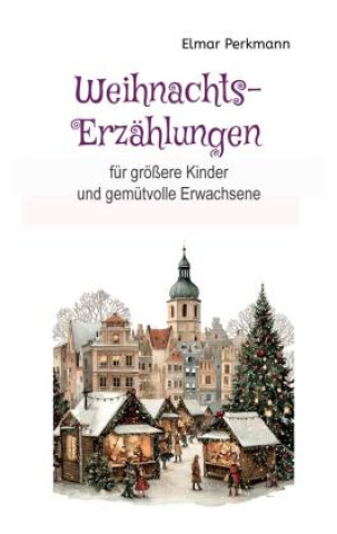 Kniha Weihnachtsgeschichten Elmar Perkmann