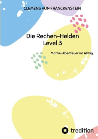 Könyv Die Rechen-Helden - Level 3 Clemens von Franckenstein