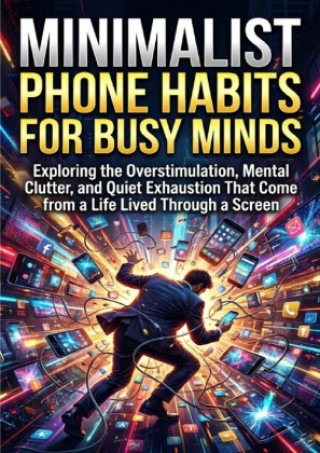 Knjiga Minimalist Phone Habits for Busy Minds Sarah Whitfield