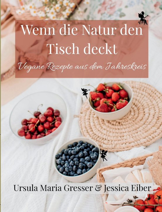 Knjiga Wenn die Natur den Tisch deckt Jessica Eiber