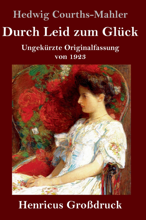 Kniha Durch Leid zum Glück (Großdruck) Hedwig Courths-Mahler
