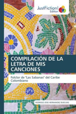Kniha COMPILACIÓN DE LA LETRA DE MIS CANCIONES Rodrigo José Hernández Buelvas