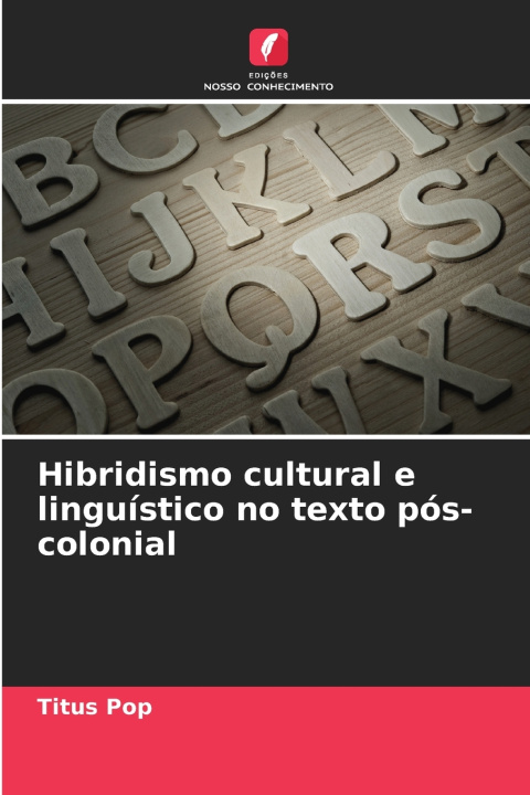 Kniha Hibridismo cultural e linguístico no texto pós-colonial Titus Pop