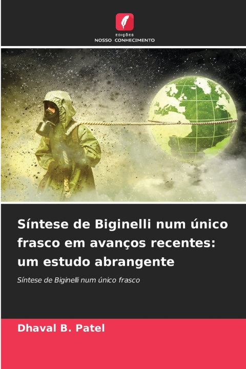Kniha Síntese de Biginelli num único frasco em avanços recentes Dhaval B. Patel