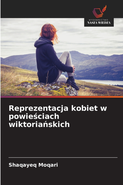 Kniha Reprezentacja kobiet w powieściach wiktoriańskich Shaqayeq Moqari