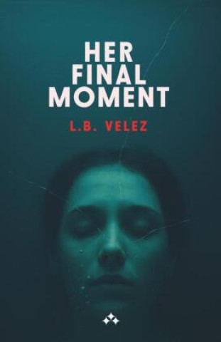 Kniha Her Final Moment L.B. Velez