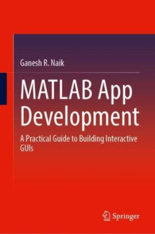 Könyv MATLAB App Development Ganesh R. Naik