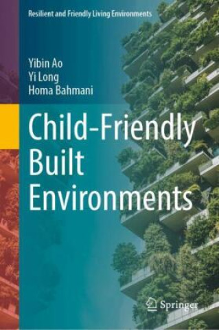 Kniha Child-Friendly Built Environments Yibin Ao