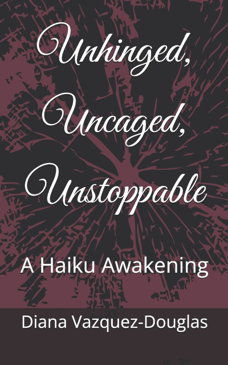Kniha Unhinged, Uncaged, Unstoppable Diana Vazquez-Douglas