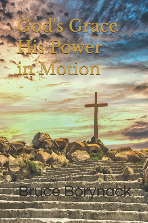 Kniha God's Grace - His Power in Motion Bruce Borynack