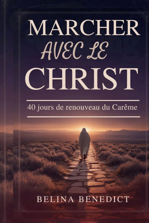 Kniha MARCHER AVEC LE CHRIST Belina Benedict