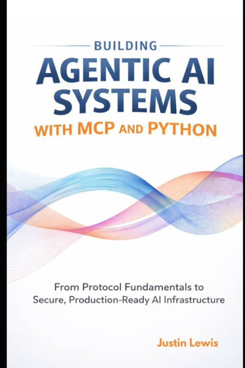 Libro Building Agentic AI Systems with MCP and Python Justin Lewis