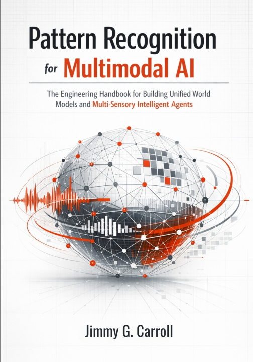 Kniha Pattern Recognition for Multimodal AI Jimmy G. Carroll