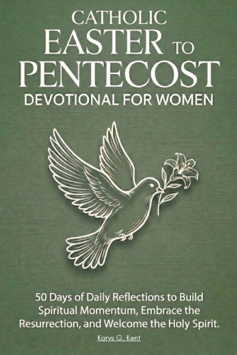 Kniha Catholic Easter to Pentecost Devotional for Women Karys Grace Kent