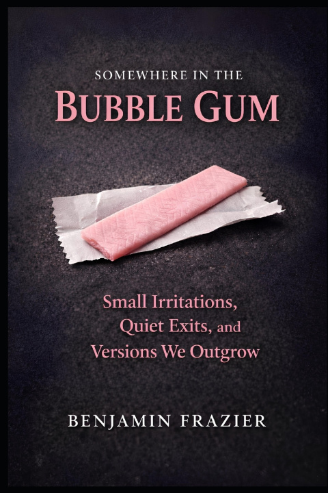 Knjiga Somewhere in the Bubble Gum Benjamin Frazier