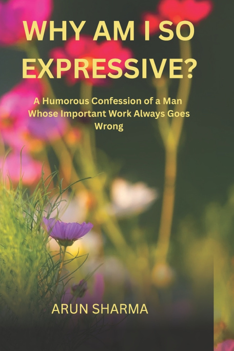 Boek WHY AM I SO EXPRESSIVE? Arun Sharma