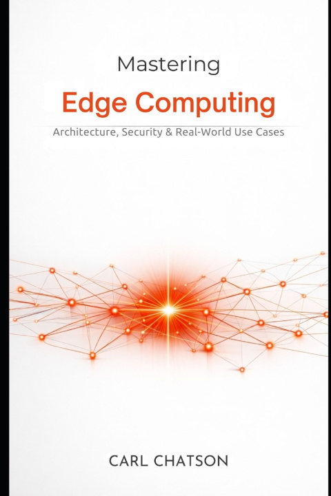 Knjiga Mastering Edge Computing Carl Chatson