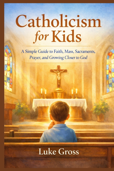 Kniha Catholicism for Kids Luke Gross