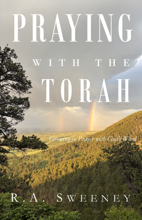 Kniha Praying with the Torah R.A. Sweeney