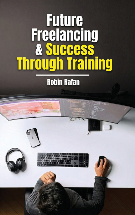 Kniha Future Freelancing and Success Through Training Robin Rafan