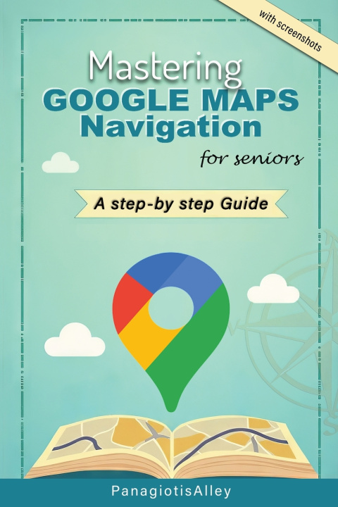 Kniha Mastering Google Maps Navigation Panagiotis Alley