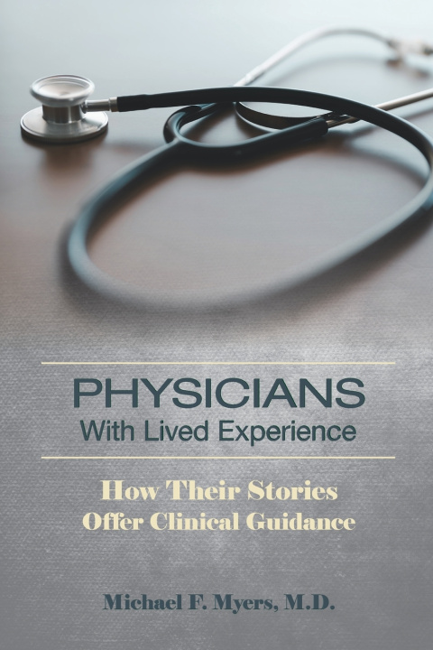 Kniha Physicians With Lived Experience Michael F. Myers