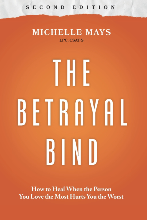 Libro The Betrayal Bind Michelle Mays LPC CSAT-S