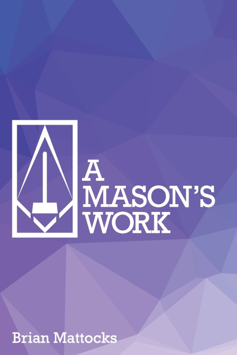 Kniha A Mason's Work Brian T Mattocks