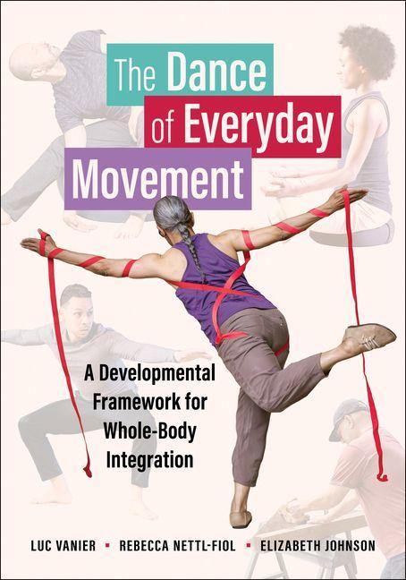 Livro The Dance of Everyday Movement – A Developmental Framework for Whole–Body Integration Luc Vanier