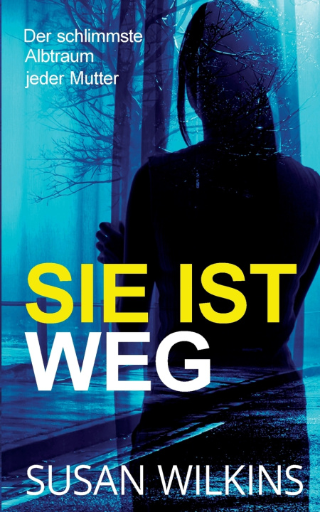 Kniha Sie Ist Weg Susan Wilkins