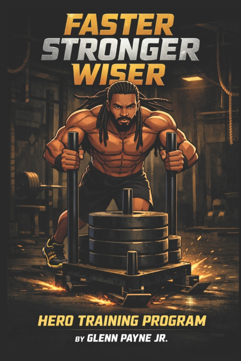 Könyv Faster Stronger Wiser Glenn Payne Jr.