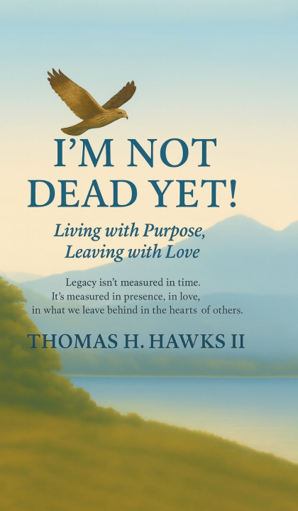 Kniha I'm Not Dead Yet! Tom H. Hawks II