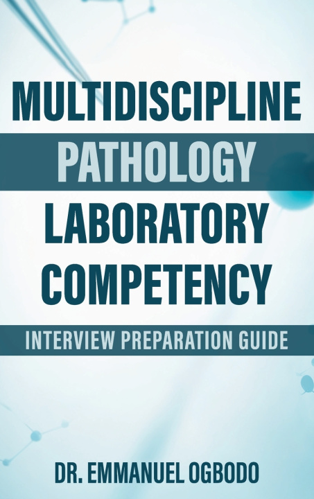 Könyv MULTIDISCIPLINE PATHOLOGY LABORATORY COMPETENCY DR. EMMANUEL OGBODO