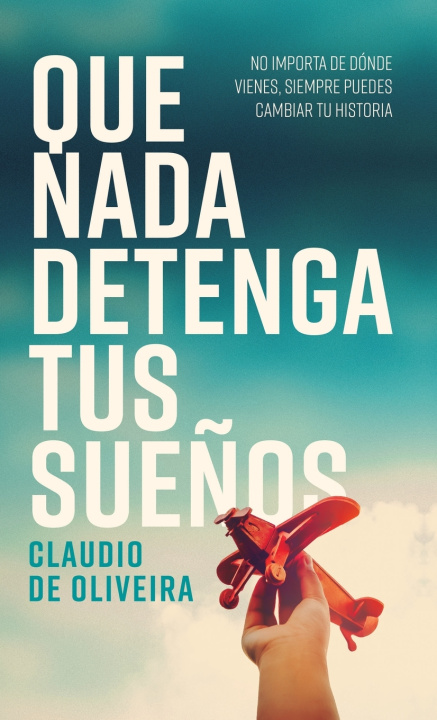 Kniha Que nada detenga tus sueños Claudio de Oliveira
