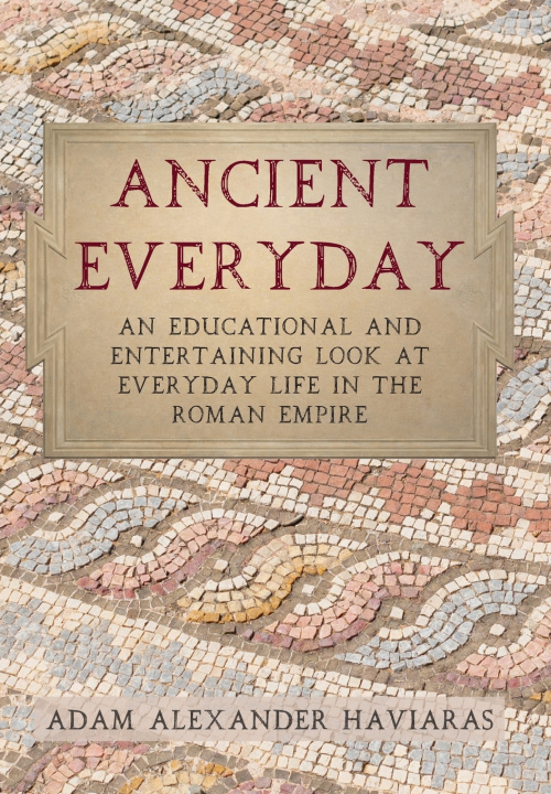 Kniha Ancient Everyday Adam Alexander Haviaras