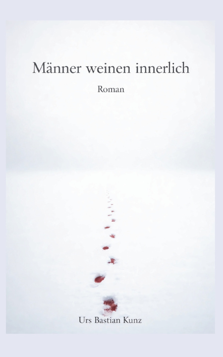 Kniha Männer weinen Innerlich Urs Bastian Kunz