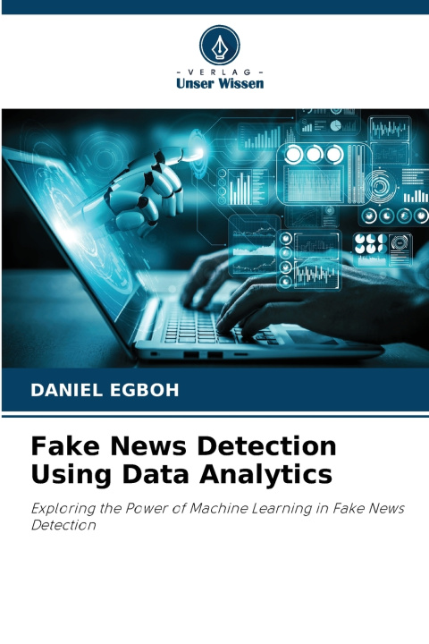 Kniha Fake News Detection Using Data Analytics Daniel Egboh