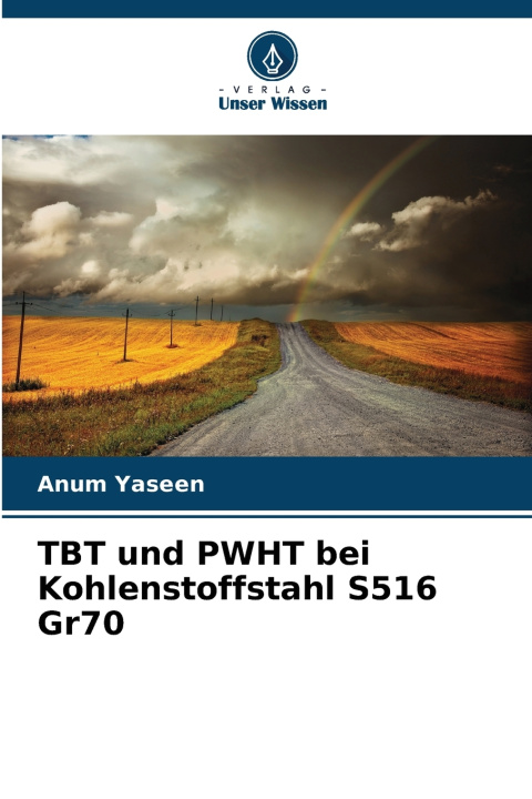 Kniha TBT und PWHT bei Kohlenstoffstahl S516 Gr70 Anum Yaseen