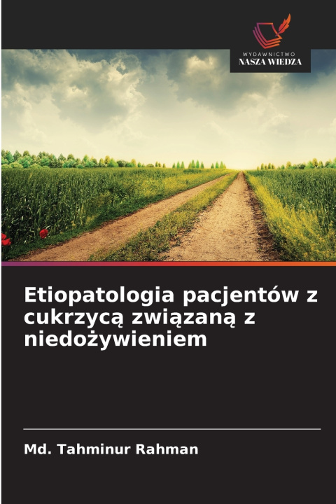 Kniha Etiopatologia pacjentów z cukrzycą związaną z niedożywieniem Md. Tahminur Rahman